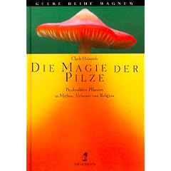 Die Magie der Pilze. Psychoaktive Pflanzen in Mythen, Alchemie und Religion