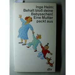 Behalt blo� deine Babysachen. Eine Mutter packt aus.
