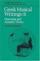 Greek Musical Writings: Volume 2, Harmonic and Acoustic Theory (Cambridge Readings in the Literature of Music)