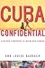 Image of Cuba Confidential: Love and Vengeance in Miami and Havana