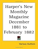 Harper's New Monthly Magazine December 1881 to February 1882