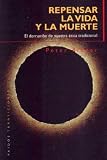 Repensar La Vida y La Muerte (Paidos Transiciones / Transitions),
Peter Singer