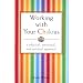 Working with Your Chakras: A Physical, Emotional, & Spiritual Approach