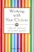 Working With Your Chakras: A Physical, Emotional, & Spiritual Approach