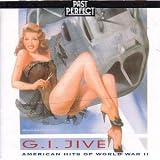G I Jive: American Hits Of WW2