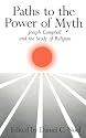 Paths To The Power Of Myth: Joseph Campbell & the Study of Religion