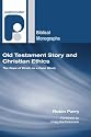 Old Testament Story and Christian Ethics: The Rape of Dinah as a Case Study (Paternoster Biblical Monographs)