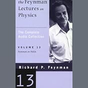 The Feynman Lectures on Physics: Volume 13, Feynman on Fields | [Richard P. Feynman]