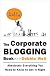 The Corporate Blogging Book: Absolutely Everything You Need to Know to Get It Right