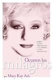 Ocurren los milagros (Miracles Happen: The Life and Timeless Principles of the Founder of Mary Kay Inc.)