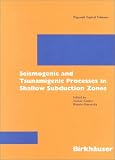 Seismo- and Tsunamigenic Processes in Shallow Subduction Zones (Pageoph Topical Volumes)