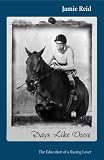 Days Like These: The Education of a Racing Lover (Mainstream Sport)
