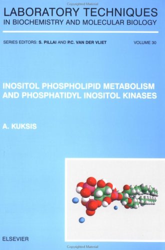 Inositol Phospholipid Metabolism and Phosphatidyl Inositol Kinases, Volume 30 (Laboratory Techniques in Biochemistry and Molecular Biology)