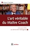 l'art v�ritable du ma�tre coach: Un s...