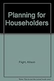 Planning for householders : how to make an application to alter your house and comment on other developments