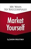101 Ways to Successfully Market Yourself, 1st Edition