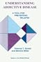Understanding Addictive Disease: A Tool for Preventing Relapse