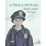 A Police Officer That's What I'll Be!