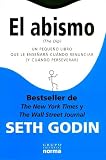 El abismo/ The Dip: Un pequeno libro que le ensenara cuando renunciar y cuando perseverar/ a Little Book That Teaches You When to Quit and When to Stick