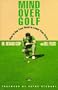 Mind over Golf: Play Your Best by Thinking Smart