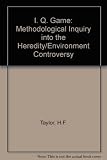 The IQ game : a methodological inquiry into the heredity-environment controversy