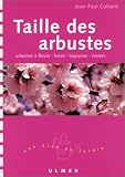 Taille des arbustes : Arbustes � fleurs - Haies - Topiaires - Rosiers