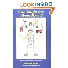 Click here to buy Who Taught You about Money: A Fun Book for Young People by  Richard Harris.