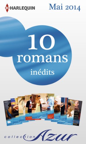 10 romans Azur inédits + 2 gratuits (nº3465 à 3474 - mai 2014) (French Edition)