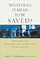 What Does It Mean to Be Saved?: Broadening Evangelical Horizons of Salvation