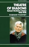 Theatre of Shadows: Samuel Beckett's Drama 1956-76: From All That Fall to Footfalls with commentaries on the late plays (Irish Literary Studies, 28)