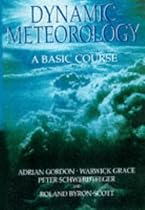 Dynamic Meteorology: A Basic Course (Hodder Arnold Publication)