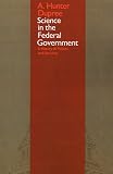 Science in the Federal Government: A History of Policies and Activities