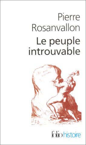 Le Peuple introuvable : Histoire de la repr�sentation d�mocratique en France
