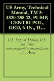 US Army, Technical Manual, TM 5-4320-258-12, PUMP, CENTRI POL, GED, 6-IN., 1120 GPM, SKID MOUNTED, (BARNES MODEL US67CCG), (FSN 4320-409-8678), military manauals, special forces