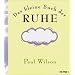 Das kleine Buch der Ruhe