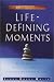 Life-Defining Moments: Daily Choices with the Power to Transform Your Life