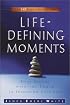 Life-Defining Moments: Daily Choices with the Power to Transform Your Life
