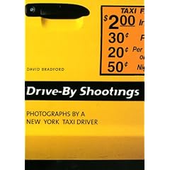 Drive- By Shootings. Photographs by a New York Taxi Driver