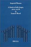 Review Brill  / Imperial Women: A Study in Public Images, 40 B.C. - A.D.68 (Mnemosyne Supplements)