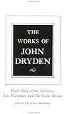 The Works of John Dryden, Volume XVI: Plays: King Arthur, Cleomenes, Love Triumphant, and The Secular Masque and Other Contributions to The Pilgrim (Works of John Dryden)