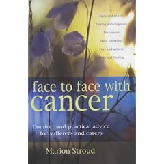 Face to Face with Cancer: Comfort and Practical Advice for Sufferers and Carers