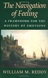 Buy : The Navigation of Feeling: A Framework for the History of Emotions
