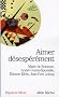 Aimer d�sep�r�ment