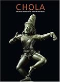 Chola : Sacred Bronzes Of Southern India