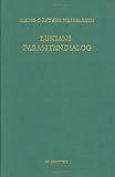 Produkt-Bild: Lukians Parasitendialog: Untersuchungen und Kommentar: Unterschungen Und Kommentar (Untersuchungen Zur Antiken Literatur Und Geschichte)