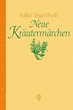 Neue Kr�uterm�rchen - Folke Tegetthoff