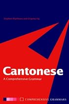 Cantonese: A Comprehensive Grammar (Routledge Grammars)