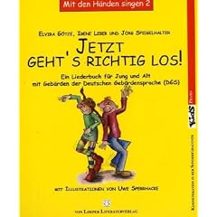 Jetzt geht's erst richtig los (dgs): Ein Liederbuch f�r Jung und Alt mit Geb�rden. Mit den H�nden singen Bd. 2