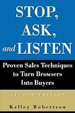 Stop, Ask, and Listen: Proven Sales Techniques to Turn Browsers Into Buyers