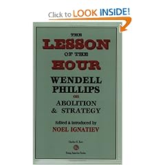 The Lesson Of The Hour: Wendell Phillips On Abolition & Strategy